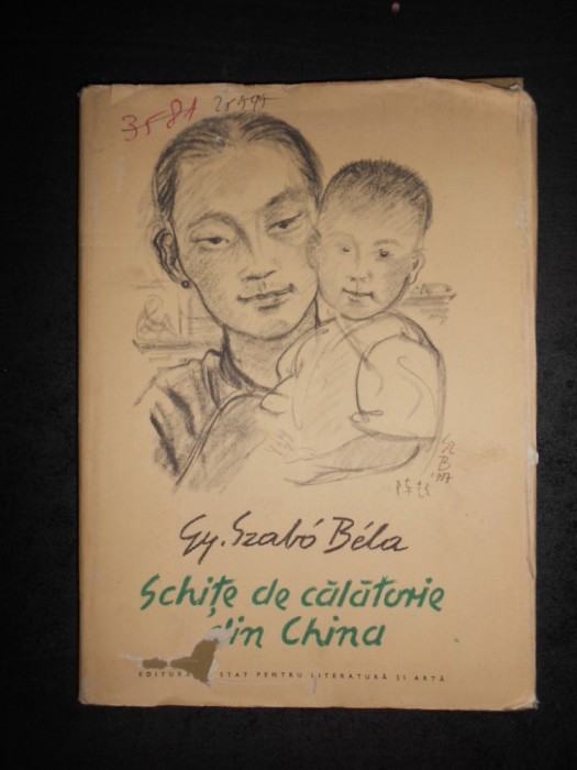 GY. SZABO BELA - SCHITE DE CALATORIE DIN CHINA (1959, editie cartonata)