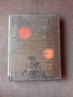 ISTORIA BUCURESTILOR - CONSTANTIN C. GIURESCU foto