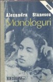Monologuri - Alexandra Stanescu, Editura Eminescu, 1989, 333 Pagini, Literatura Romana Clasic, Editie Veche
