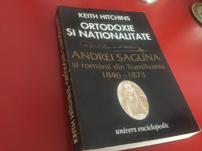 KEITH HITCHINS, ORTODOXIE SI NATIONALITATE-ANDREI SAGUNA SI ROMANII DIN TRANSILV foto