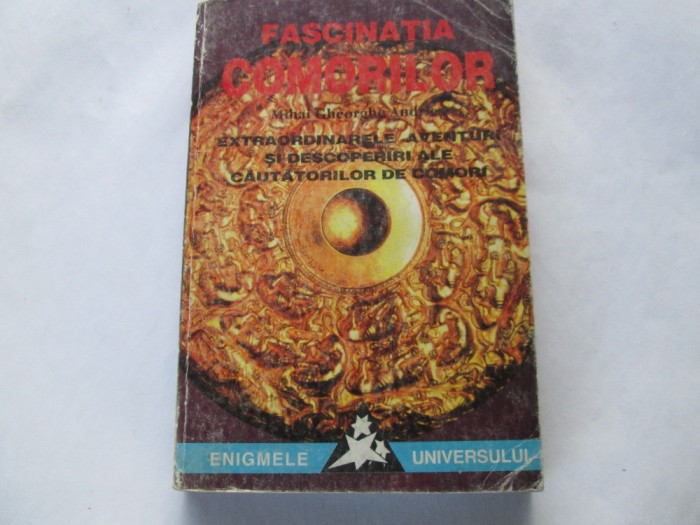 Mihai Gheorghe Andries - Fascinatia comorilor. Extraordinarele aventuri si descoperiri ale cautatorilor de comori