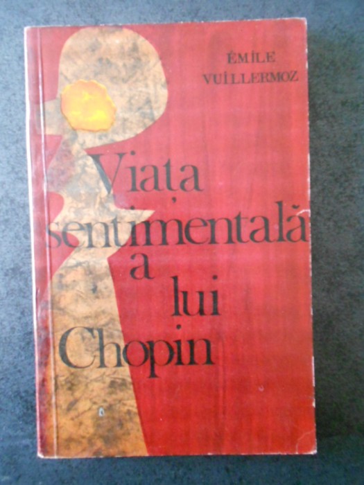 EMILE VUILLERMOZ - VIATA SENTIMENTALA A LUI CHOPIN