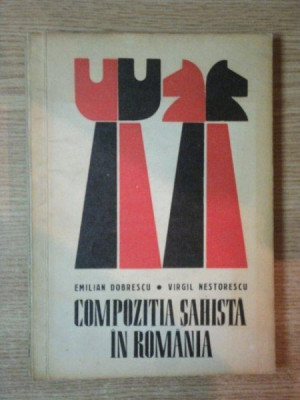 COMPOZITIA SAHISTA IN ROMANIA DE EMILIAN DOBRESCU , VIRGIL NESTORESCU , 1973 foto