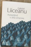 Gabriel Liiceanu - Asteptand o Alta Omenire