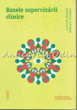 Cumpara ieftin Bazele Supervizarii Clinice - Janine Bernard, Rodney Goodyear, Editura Trei, Psihologie, Psihoterapie, Bucuresti, 2017, ISBN 9786067199291