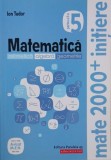 Matematica. Clasa a 5-a. Partea a II-a. Aritmetica. Algebra. Geometrie - Ion Tudor