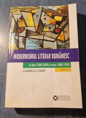 Modernismul literar romabesc in date 1880 - 2000 vol. 1 Gabriela Omat foto