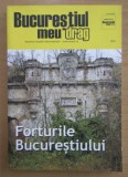 Bucurestiul meu drag Forturile Bucurestiului / Andrei Birsan (red.)