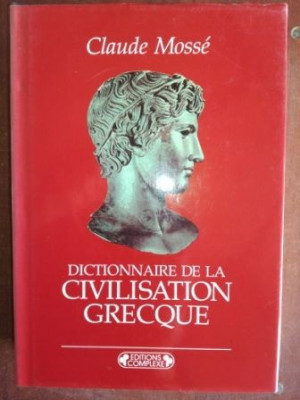 Dictionaire de la civilization grecque- Claude Mosse foto