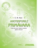 Anotimpurile: Primavara. Caiet de jocuri logico-creative pentru 4-6 ani