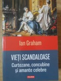 VIETI SCANDALOASE. CURTEZANE, CONCUBINE SI AMANTE CELEBRE-IAN GRAHAM-267084