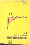 CAIET DE INFORMARE MATEMATICA NR.2 VOL.2 1973-CAIUS IACOB SI COLAB.-267891