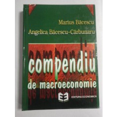 COMPENDIU DE MACROECONOMIE - Marius BACESCU * Angelica BACESCU-CARBUNARU