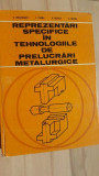 Reprezentari specifice in tehnologiile de prelucrari metalurgice- T. Ivanceanu, I. Chira