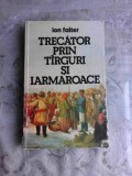 TRECATOR PRIN TARGURI SI IARMAROACE - ION FAITER