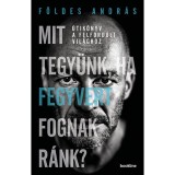 Mit tegy&uuml;nk, ha fegyvert fognak r&aacute;nk? - &Uacute;tik&ouml;nyv a felfordult vil&aacute;ghoz - F&ouml;ldes Andr&aacute;s