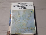 PENTAMORFOZA ARTEI - ALEXANDRU SURDU, ED ACADEMIEI 1993, 191 PAG