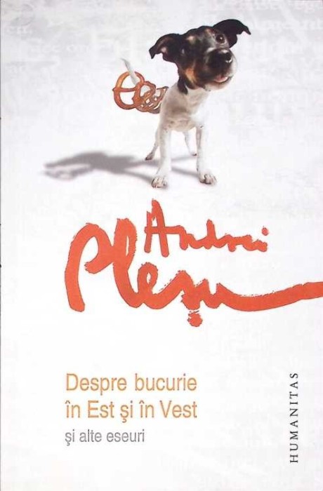 DESPRE BUCURIE IN EST SI IN VEST-ANDREI PLESU-275690