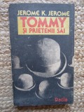TOMMY SI PRIETENII SAI - JEROME K. JEROME