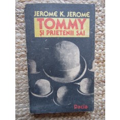 TOMMY SI PRIETENII SAI - JEROME K. JEROME