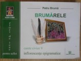 BRUMARELE. CAIETE CIVICE V. INFLORESCENTE EPIGRAMATICE-PETRU BRUMA-235240