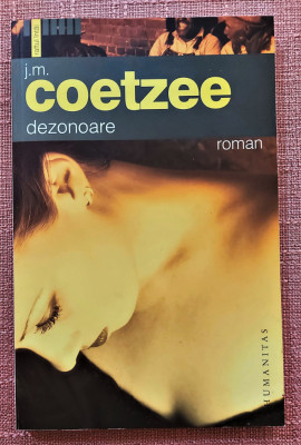 Dezonoare. Editura Humanitas, 2006 - J. M. Coetzee foto