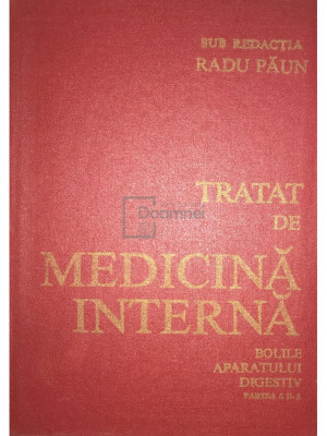 Radu Păun (red.) - Tratat de medicina internă. Bolile aparatului digestiv, partea II (editia 1986) foto