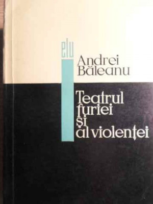 TEATRUL FURIEI SI AL VIOLENTEI-ANDREI BALEANU-194443 foto