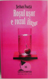 Rosul usor e rozul iluzor (palindroman) &ndash; Serban Foarta