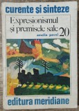 Expresionismul si premisele sale - Amelia Pavel, 1978, Meridiane, Istoria Artei, Bucuresti, Paperback, Carte