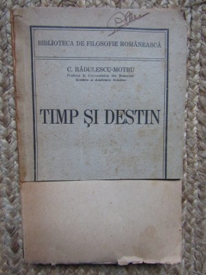 C. RADULESCU-MOTRU - TIMP SI DESTIN (1940, prima editie) foto