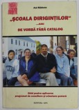 &#039;&#039; SCOALA DIRIGINTILOR &#039;&#039; ..SAU DE VORBA FARA CATALOG de ANI RADUCU , 2006