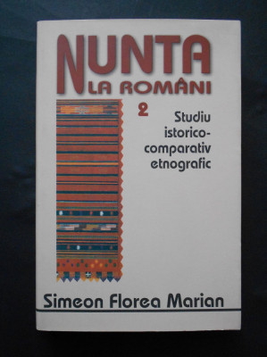 Nunta la romani 2 - Studiu istorico - comparativ etnografic. Simeon F. Marian foto