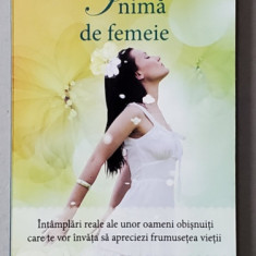 INIMA DE FEMEIE , INTAMPLARI REALE ALE UNOR OAMENI OBISNUITI , editie de COLLEEN SELL , 2013