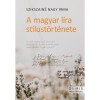 A magyar l&iacute;ra st&iacute;lust&ouml;rt&eacute;nete - Szikszain&eacute; Nagy Irma