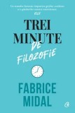 Trei minute de filozofie/Fabrice Midal, Curtea Veche Publishing
