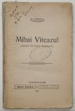 MIHAI VITEAZUL ( SCHITA DE POEM DRAMATIC ) de NICOLAE IORGA , 1911