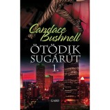 &Ouml;t&ouml;dik sug&aacute;r&uacute;t 1. - Candace Bushnell