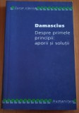 DESPRE PRIMELE PRINCIPII, APORII SI SOLUTII-DAMASCIUS, Humanitas