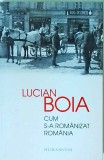 Lucian Boia - Cum s-a romanizat Romania - Humanitas - Istorie - Carte 2015
