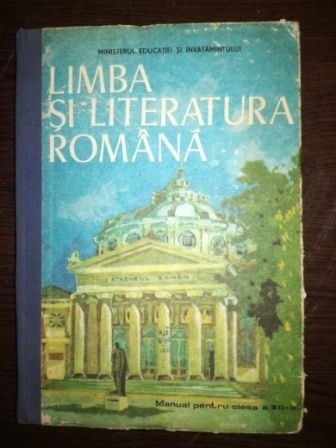 Limba si literatura romana. Manual pentru clasa a XII-a Limba si literatura romana. Manual pentru clasa a XII-a