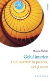 Golul interior. Cum sa traim in prezent, aici si acum - Moussa Nabati
