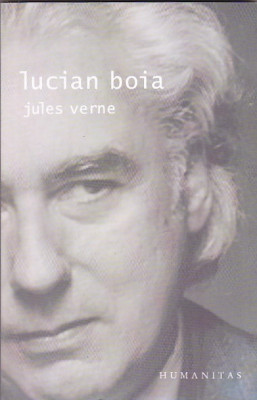 LUCIAN BOIA - JULES VERNE PARADOXURILE UNUI MIT foto