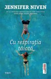 Cu respiratia taiata - Jennifer Niven - Trei