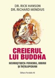 Cumpara ieftin Creierul Lui Buddha. Neurostiinta Fericirii, Iubirii Si Intelepciunii. Ed. 4, Hanson Rick, Mendius Richard - Editura Paralela 45