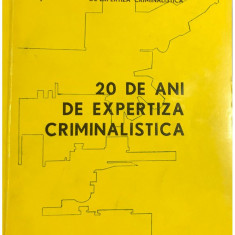 Nicolae Dan (red.) - 20 de ani de expertiza criminalistica (editia 1979)