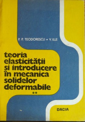 Teoria elasticitatii vol. 2 (P. P. Teodorescu, V. Ille) foto