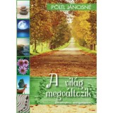 A vil&aacute;g megv&aacute;ltozik - Ősi vil&aacute;gk&eacute;p, mai gy&oacute;gy&iacute;t&aacute;s - P&ouml;ltl J&aacute;nosn&eacute;