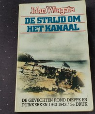 De Strijd om het kanaal &ndash; John Wingate Brosata, format de buzunar (11 x18cm) 189 pg. Carte neerlandeza despre Cel de-al Doilea Razboi Mondial Olanda