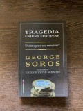 George Soros - Tragedia Uniunii Europene. Dezintegrare sau renastere?